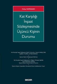 Seçkin Kat Karşılığı İnşaat Sözleşmesinde Üçüncü Kişinin Durumu - Gülay Kahraman Seçkin Yayınları