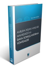 Adalet Avrupa İnsan Hakları Mahkemesinin Dava Sonuçlandırma Yöntemleri - Yavuz Selim Değerli Adalet Yayınevi