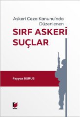 Adalet Askeri Ceza Kanununda Düzenlenen Sırf Askeri Suçlar - Feyyaz Burus Adalet Yayınevi