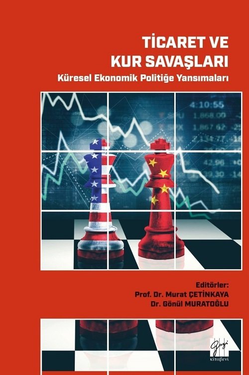 Gazi Kitabevi Ticaret ve Kur Savaşları - Küresel Ekonomik Politiğe Yansımaları - Murat Çetinkaya, Gönül Muratoğlu Gazi Kitabevi