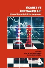 Gazi Kitabevi Ticaret ve Kur Savaşları - Küresel Ekonomik Politiğe Yansımaları - Murat Çetinkaya, Gönül Muratoğlu Gazi Kitabevi