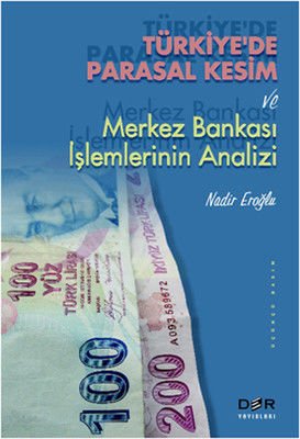 Der Yayınları Türkiye'de Parasal Kesim ve Merkez Bankası İşlemlerinin Analizi - Nadir Eroğlu Der Yayınları