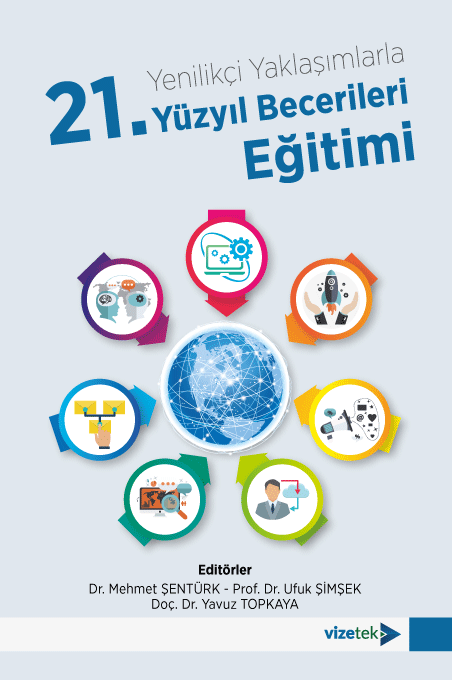 Vizetek Yenilikçi Yaklaşımlarla 21. yüzyıl Becerileri Eğitimi - Ufuk Şimşek, Yavuz Topkaya, Mehmet Şentürk Vizetek Yayıncılık