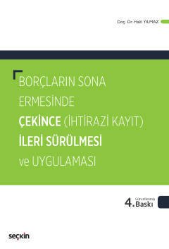 Seçkin Borçların Sona Ermesinde Çekince İleri Sürülmesi ve Uygulaması 4. Baskı - Halil Yılmaz Seçkin Yayınları