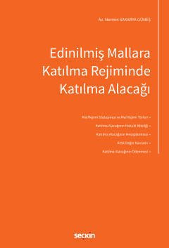 Seçkin Edinilmiş Mallara Katılma Rejiminde Katılma Alacağı - Nermin Sakarya Güneş Seçkin Yayınları