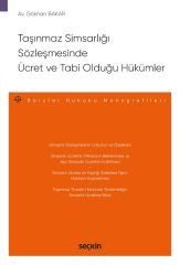 Seçkin Taşınmaz Simsarlığı Sözleşmesinde Ücret ve Tabi Olduğu Hükümler - Gökhan Bakar Seçkin Yayınları