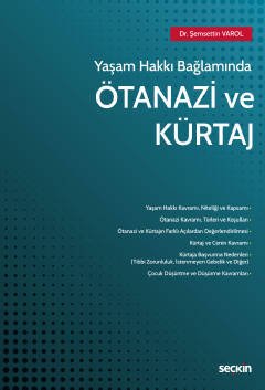 Seçkin Yaşam Hakkı Bağlamında Ötanazi ve Kürtaj - Şemsettin Varol Seçkin Yayınları