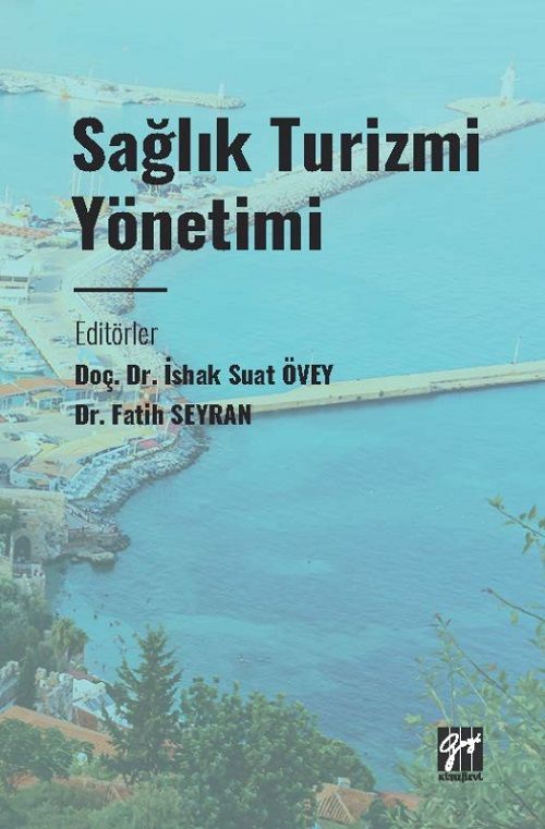 Gazi Kitabevi Sağlık Turizmi Yönetimi - İshak Suat Övey, Fatih Seyran Gazi Kitabevi