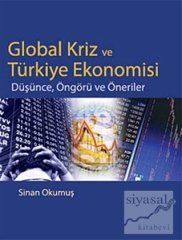 Siyasal Kitabevi Global Kriz ve Türkiye Ekonomisi Düşünce, Öngörü ve Öneriler - Sinan Okumuş Siyasal Kitabevi Yayınları