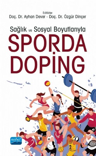 Nobel Sağlık ve Sosyal Boyutlarıyla Sporda Doping - Ayhan Dever, Özgür Dinçer Nobel Akademi Yayınları