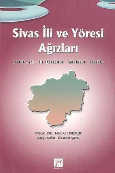 Gazi Kitabevi Sivas İli ve Yöresi Ağızları - Necati Demir, Ülker Şen Gazi Kitabevi