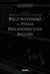 Seçkin Bilgi Suistimali ve Piyasa Dolandırıcılığı Suçları - Gizem Dursun Özdemir Seçkin Yayınları