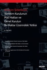 Seçkin Anonim Şirketlerde Yönetim Kurulunun Mali Hakları ve Genel Kurulun Bu Haklar Üzerindeki Yetkisi - Eda Akış Seçkin Yayınları