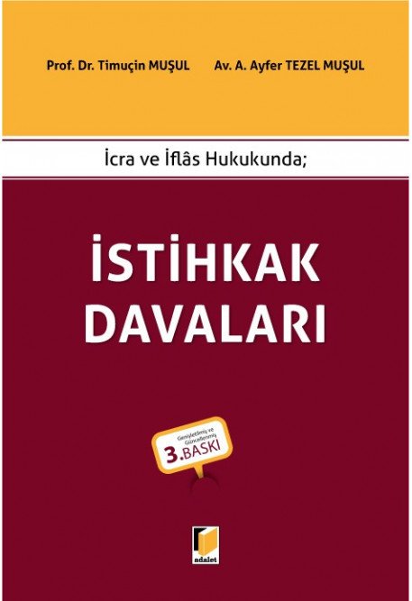 Adalet İcra ve İflas Hukukunda İstihkak Davaları 3. Baskı - Timuçin Muşul Adalet Yayınevi