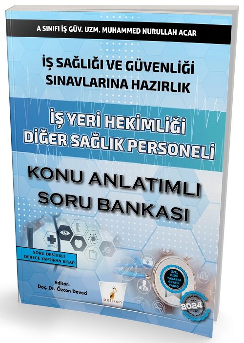 Pelikan 2024 İSG İş Sağlığı ve Güvenliği Sınavları İş Yeri Hekimliği Diğer Sağlık Personeli Konu Anlatımlı Soru Bankası - Muhammed Nurullah Acar Pelikan Yayınları