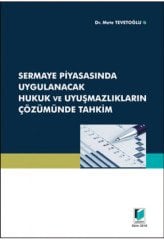 Adalet Sermaye Piyasasında Uygulanacak Hukuk ve Uyuşmazlıkların Çözümünde Tahkim - Mete Tevetoğlu Adalet Yayınevi