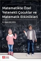 Pegem Matematikte Özel Yetenekli Çocuklar ve Matematik Etkinlikleri - Aygen Koç Koca Pegem Akademik Yayınları