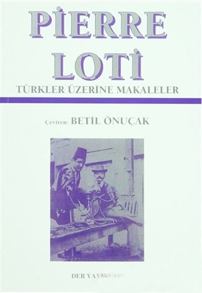 Der Yayınları Pierre Loti, Türkler Üzerine Makaleler - Betül Önuçak Der Yayınları