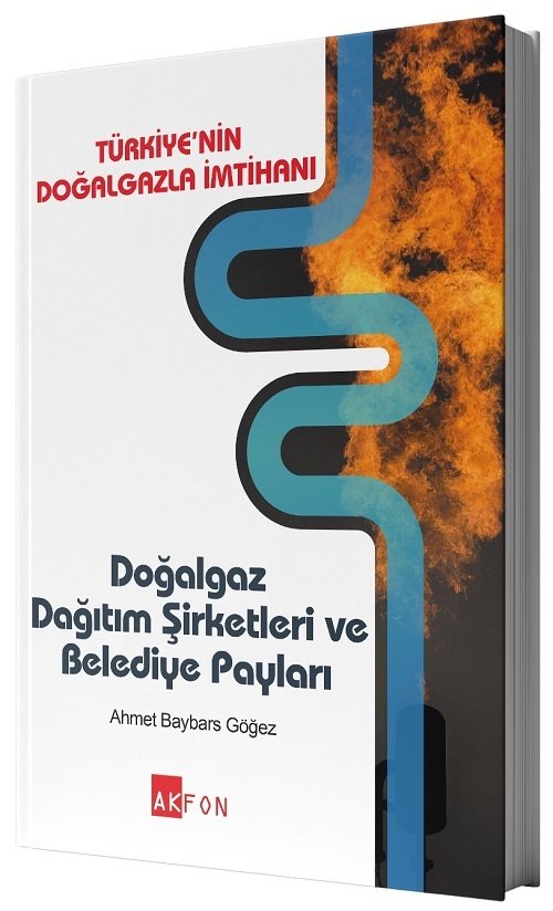 Akfon Doğalgaz Dağıtım Şirketleri ve Belediye Payları - Ahmet Baybars Göğez Akfon Yayınları