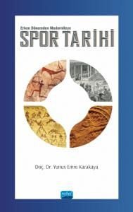 Nobel Spor Tarihi, Erken Dönemden Moderniteye - Yunus Emre Karakaya Nobel Akademi Yayınları