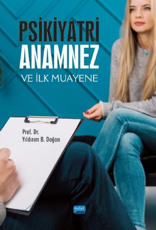 Nobel Psikiyatri: Anamnez ve İlk Muayene - Yıldırım B. Doğan Nobel Akademi Yayınları