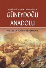 Ekin Milli Mücadele Döneminde Güneydoğu Anadolu - R. Yaşar Büyükoğlu Ekin Yayınları