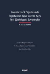 Seçkin Zorunlu Trafik Sigortasında Sigortacının Zarar Görene Karşı İleri Sürebileceği Savunmalar - Emre Can Bozkurt Seçkin Yayınları