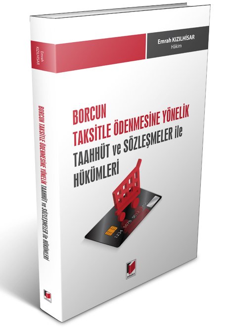 Adalet Borcun Taksitle Ödenmesine Yönelik Taahhüt ve Sözleşmeler ile Hükümleri - Emrah Kızılhisar Adalet Yayınevi