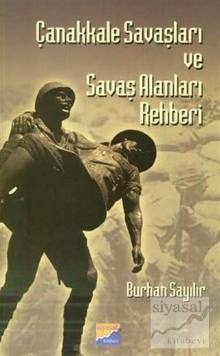 Siyasal Kitabevi Çanakkale Savaşları ve Savaş Alanları Rehberi - Burhan Sayılır Siyasal Kitabevi Yayınları