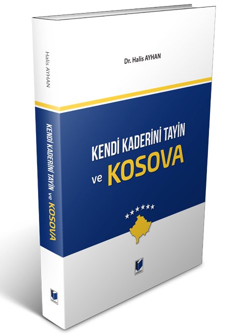 Adalet Kendi Kaderini Tayin ve Kosova - Halis Ayhan Adalet Yayınevi