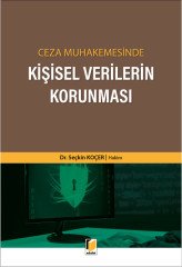 Adalet Ceza Muhakemesinde Kişisel Verilerin Korunması - Seçkin Koçer Adalet Yayınevi