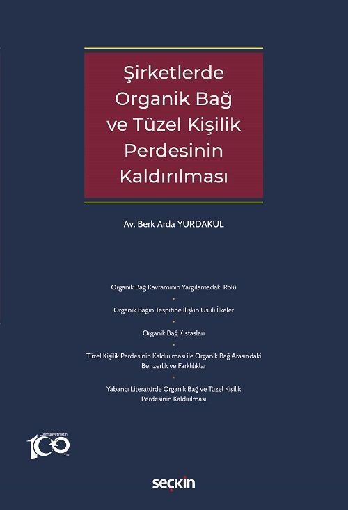 Seçkin Şirketlerde Organik Bağ ve Tüzel Kişilik Perdesinin Kaldırılması - Berk Arda Yurdakul Seçkin Yayınları