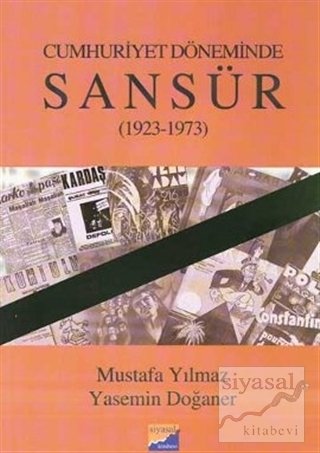 Siyasal Kitabevi Cumhuriyet Döneminde Sansür 1923-1973 - Yasemin Doğaner, Mustafa Yılmaz Siyasal Kitabevi Yayınları