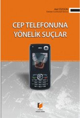 Adalet Cep Telefonuna Yönelik Suçlar - Akif Özgün Adalet Yayınevi