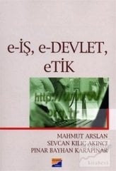 Siyasal Kitabevi E-İş, E-Devlet, Etik - Mahmut Arslan, Sevcan Kılıç Akıncı, Pınar Bayhan Karapınar Siyasal Kitabevi Yayınları