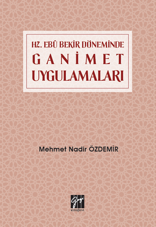 Gazi Kitabevi Hz. Ebubekir Döneminde Ganimet Uygulamaları - Mehmet Nadir Özdemir Gazi Kitabevi