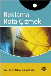 Nobel Reklama Rota Çizmek - Belma Güneri Fırlar Nobel Akademi Yayınları