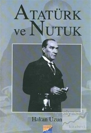 Siyasal Kitabevi Atatürk ve Nutuk - Hakan Uzun Siyasal Kitabevi Yayınları