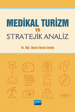 Nobel Medikal Turizm ve Stratejik Analiz - Ekrem Sevim Nobel Akademi Yayınları