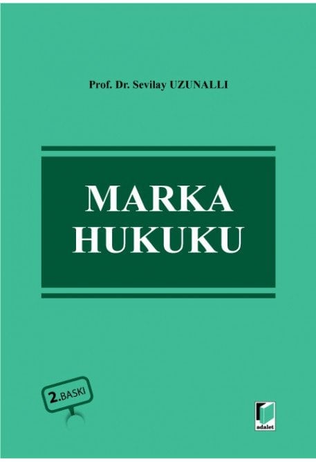 Adalet Marka Hukuku 2. Baskı - Sevilay Uzunallı Adalet Yayınevi