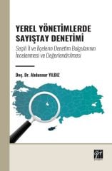 Gazi Kitabevi Yerel Yönetimlerde Sayıştay Denetimi, Seçili İl ve İlçelerin Denetim Bulgularının İncelenmesi ve Değerlendirilmesi - Abdunnur Yıldız Gazi Kitabevi