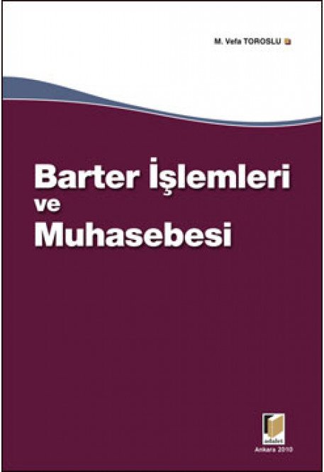 Adalet Barter İşlemleri ve Muhasebeleştirilmesi - Mahmut Vefa Toroslu Adalet Yayınevi