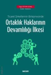 Seçkin Ticaret Şirketlerinin Birleşmesinde Ortaklık Haklarının Devamlılığı İlkesi - Tuğçe Öztürk Almaç Seçkin Yayınları