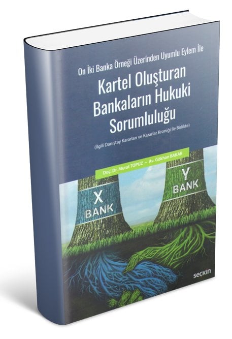 Adalet On İki Banka Örneği Üzerinden Uyumlu Eylem İle Kartel Oluşturan Bankaların Hukuki Sorumluluğu - Murat Topuz, Gökhan Bakar Adalet Yayınevi