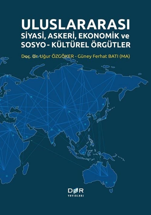 Der Yayınları Uluslararası Siyasi, Askeri, Ekonomik ve Sosyo-Kültürel Örgütler - Uğur Özgöker Der Yayınları