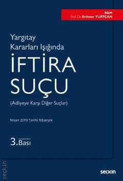 Seçkin Yargıtay Kararları Işığında İftira Suçu - Erdener Yurtcan Seçkin Yayınları