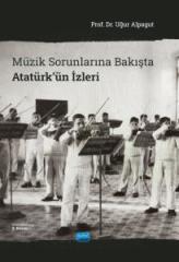 Nobel Müzik Sorunlarına Bakışta Atatürk’ün İzleri - Uğur Alpagut Nobel Akademi Yayınları