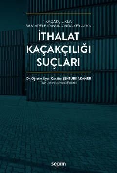 Seçkin İthalat Kaçakçılığı Suçları - Candide Şentürk Akaner Seçkin Yayınları