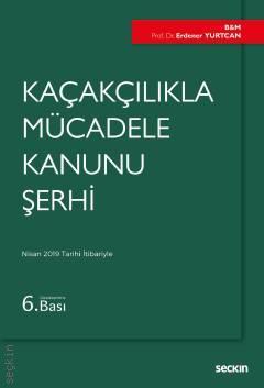 Seçkin Kaçakçılıkla Mücadele Kanunu Şerhi - Erdener Yurtcan Seçkin Yayınları