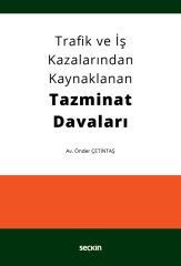 Seçkin Trafik ve İş Kazalarından Kaynaklanan Tazminat Davaları - Önder Çetintaş Seçkin Yayınları